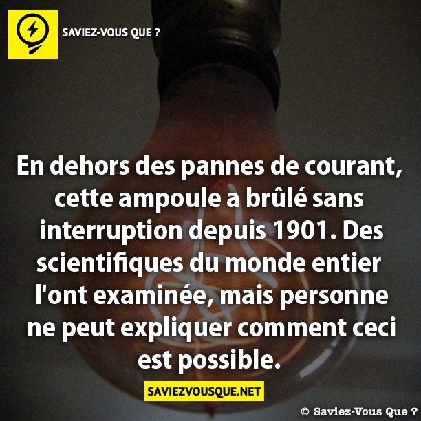 En dehors des pannes de courant, cette ampoule a brûlé sans interruption depuis 1901. Des scientifiques du monde entier l&#039;ont examinée, mais personne ne peut expliquer comment ceci est possible.