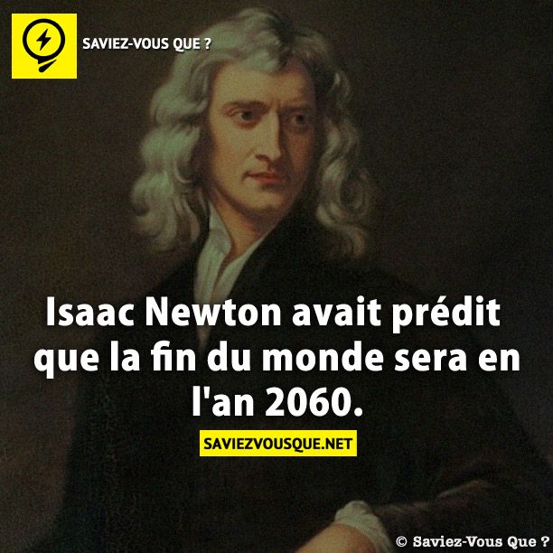 Isaac Newton avait prédit que la fin du monde sera en l'an 2060.
