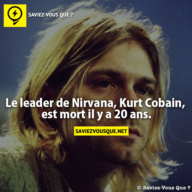 Le leader de Nirvana, Kurt Cobain, est mort il y a 20 ans.