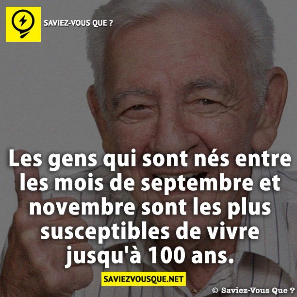 Les gens qui sont nés entre les mois de septembre et novembre sont les plus susceptibles de vivre jusqu&#039;à 100 ans.