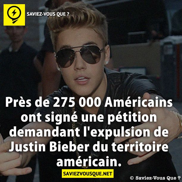 Près de 275 000 Américains ont signé une pétition demandant l&#039;expulsion de Justin Bieber du territoire américain.