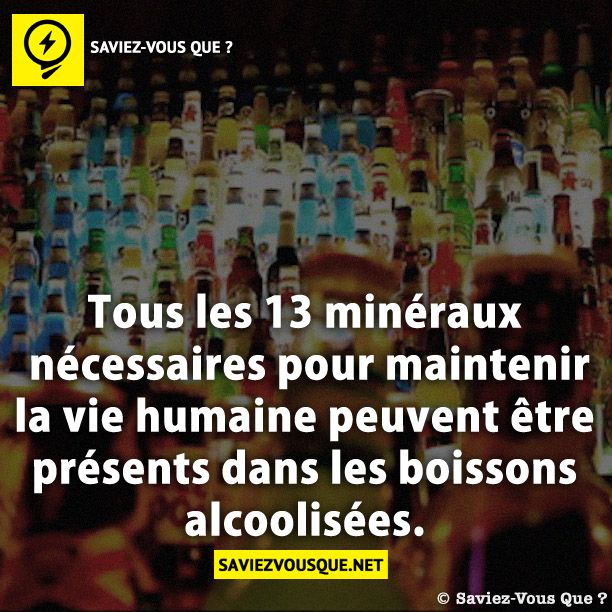 Tous les 13 minéraux nécessaires pour maintenir la vie humaine peuvent être présents dans les boissons alcoolisées.