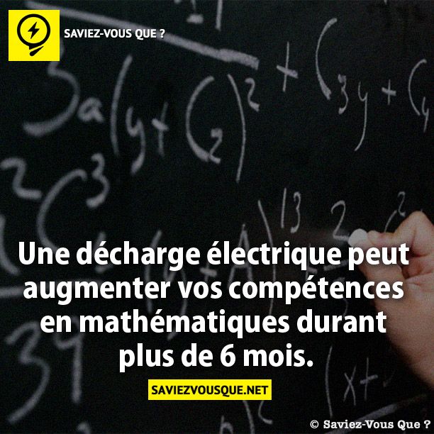 Une décharge électrique peut augmenter  vos compétences en mathématiques durant plus de 6 mois.