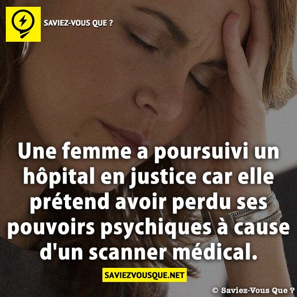 Une femme a poursuivi un hôpital en justice car elle prétend avoir perdu ses pouvoirs psychiques à cause d&#039;un scanner médical.