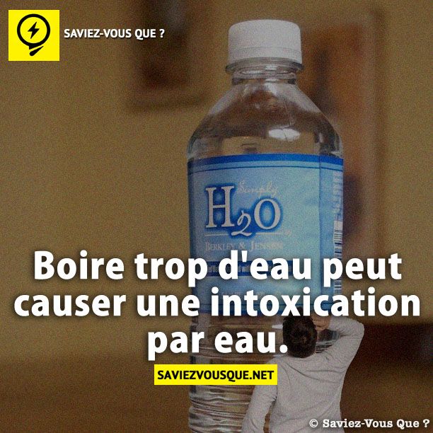 Boire trop d&#039;eau peut causer une intoxication par eau.