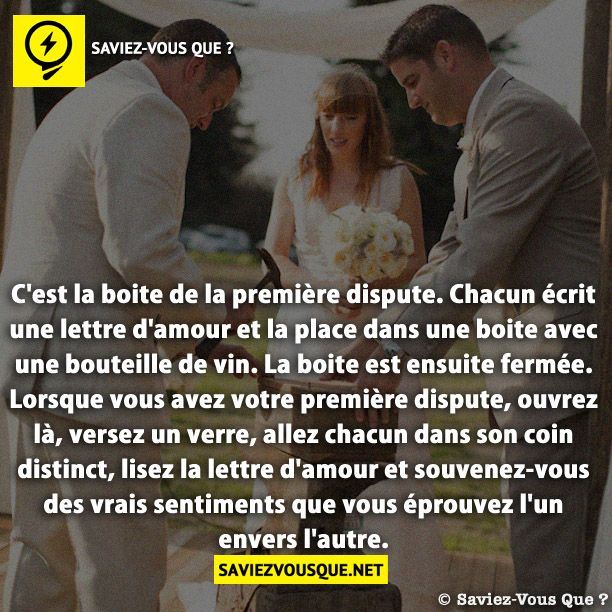 C&#039;est la boite de la première dispute. Chacun écrit une lettre d&#039;amour et la place dans une boite avec une bouteille de vin. La boite est ensuite fermée. Lorsque vous avez votre première dispute, ouvrez là, versez un verre, allez chacun dans son coin distinct, lisez la lettre d&#039;amour et souvenez-vous des vrais sentiments que vous éprouvez l&#039;un envers l&#039;autre.