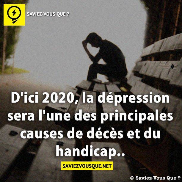 D&#039;ici 2020, la dépression sera l&#039;une des principales causes de décès et du handicap..
