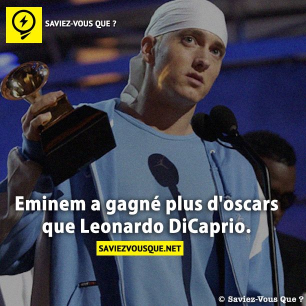 Eminem a gagné plus d&#039;oscars que Leonardo DiCaprio.