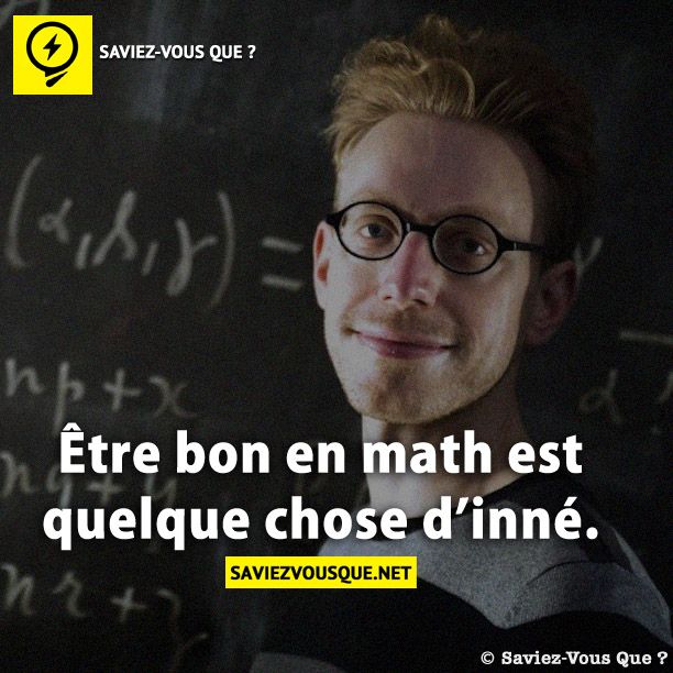 Être bon en math est quelque chose d’inné.