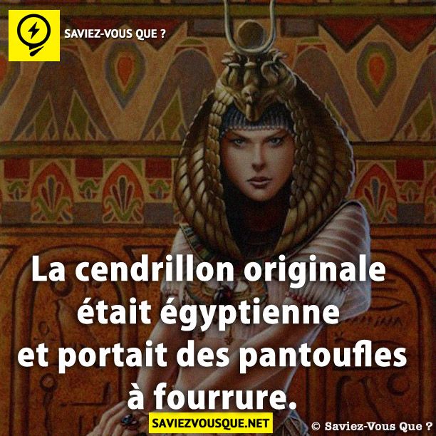 La cendrillon originale était égyptienne et portait des pantoufles à fourrure.