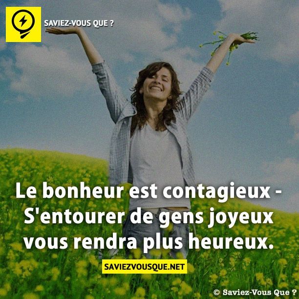 Le bonheur est contagieux - S&#039;entourer de gens joyeux vous rendra plus heureux.