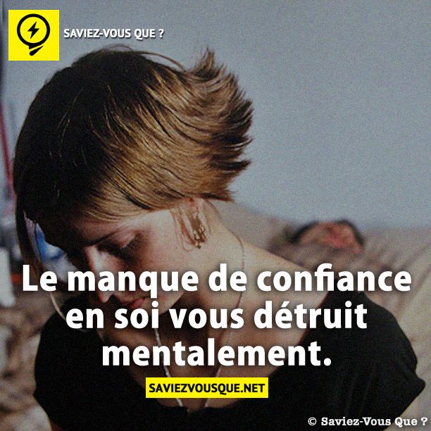 Le manque de confiance en soi vous détruit mentalement.