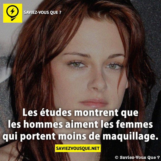 Les études montrent que les hommes aiment les femmes qui portent moins de maquillage .