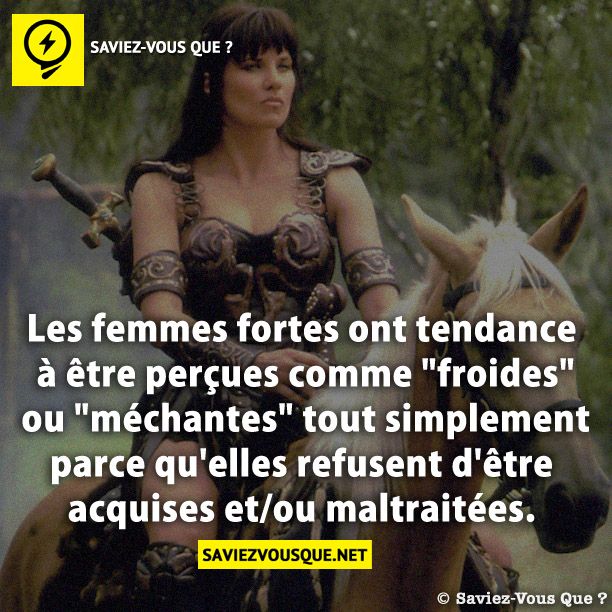 Les femmes fortes ont tendance à être perçues comme &quot;froides&quot; ou &quot;méchantes&quot; tout simplement parce qu&#039;elles refusent d&#039;être acquises et/ou maltraitées.