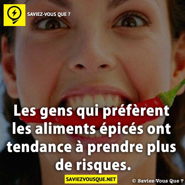 Les gens qui préfèrent les aliments épicés ont tendance à prendre plus de risques.