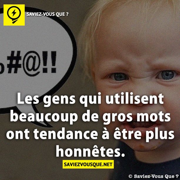 Les gens qui utilisent beaucoup de gros mots ont tendance à être plus honnêtes.