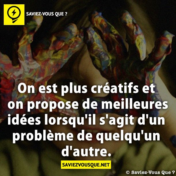 On est plus créatifs et on propose de meilleures idées lorsqu&#039;il s&#039;agit d&#039;un problème de quelqu&#039;un d&#039;autre.