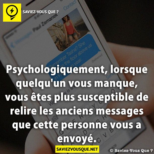 Psychologiquement, lorsque quelqu&#039;un vous manque, vous êtes plus susceptible de relire les anciens messages que cette personne vous a envoyé.
