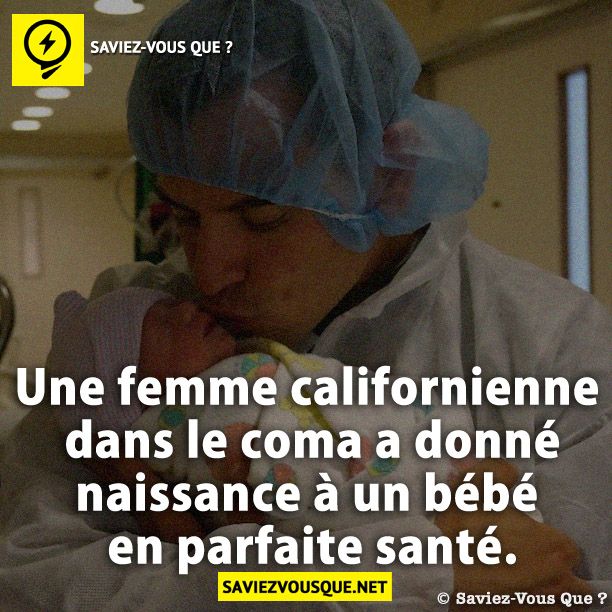 Une femme californienne dans le coma a donné naissance à un bébé en parfaite santé.