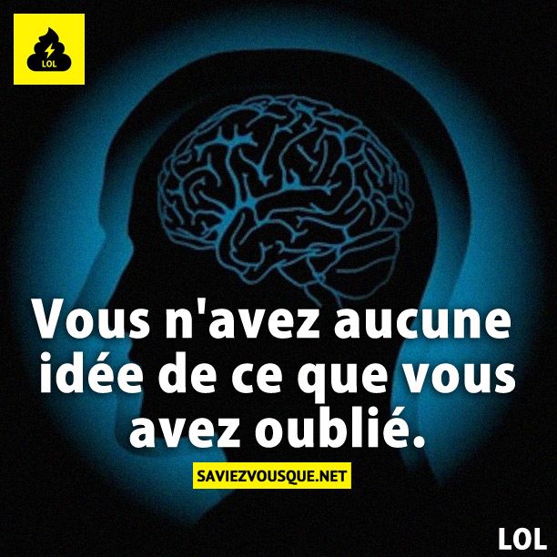 Vous n&#039;avez aucune idée de ce que vous avez oublié