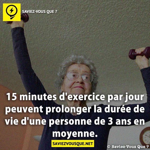 15 minutes d&#039;exercice par jour peuvent prolonger la durée de vie d&#039;une personne de 3 ans en moyenne.