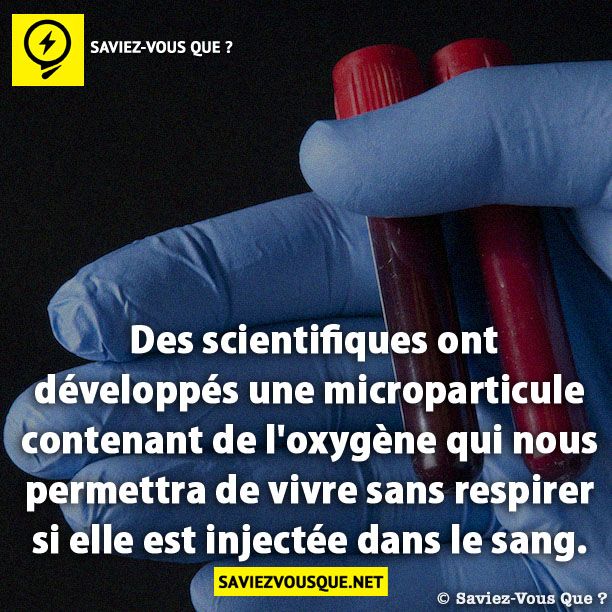 Des scientifiques ont développés une microparticule contenant de l&#039;oxygène qui nous permettra de vivre sans respirer si elle est injectée dans le sang.