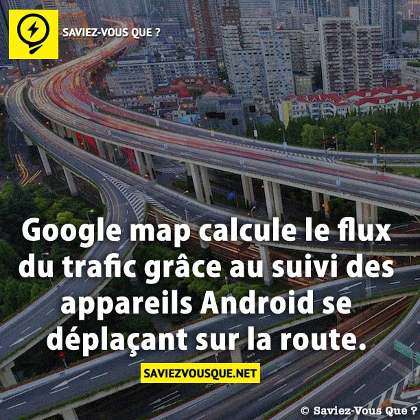 Google map calcule le flux du trafic grâce au suivi des appareils Android se déplaçant sur la route.