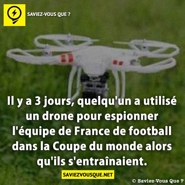 Il y a 3 jours, quelqu&#039;un a utilisé un drone pour espionner l&#039;équipe de France de football dans la Coupe du monde alors qu&#039;ils s&#039;entraînaient.