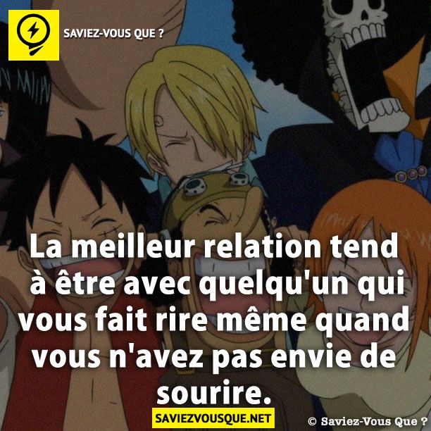 La meilleur relation tend à être avec quelqu'un qui vous fait rire même quand vous n'avez pas envie de sourire.