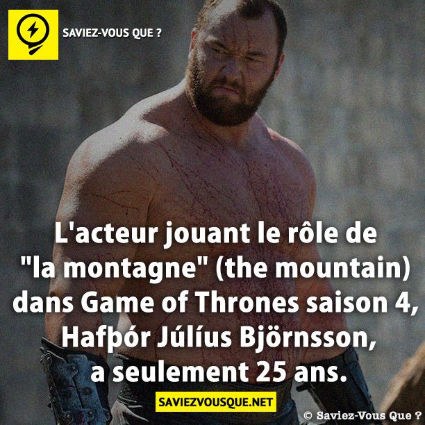 L&#039;acteur jouant le rôle de &quot;la montagne&quot; (the mountain) dans Game of Thrones saison 4, Hafþór Júlíus Björnsson, a seulement 25 ans.