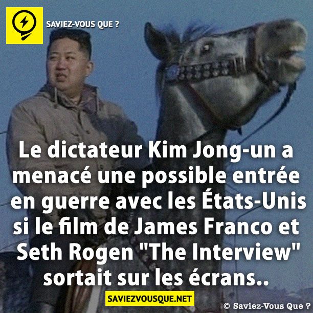 Le dictateur Kim Jong-un a menacé une possible entrée en guerre avec les États-Unis si le film de James Franco et Seth Rogen &quot;The Interview&quot; sortait sur les écrans..