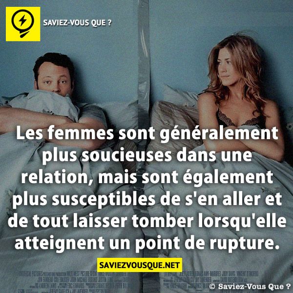 Les femmes sont généralement plus soucieuses dans une relation, mais sont également plus susceptibles de s'en aller et de tout laisser tomber lorsqu'elle atteignent un point de rupture.