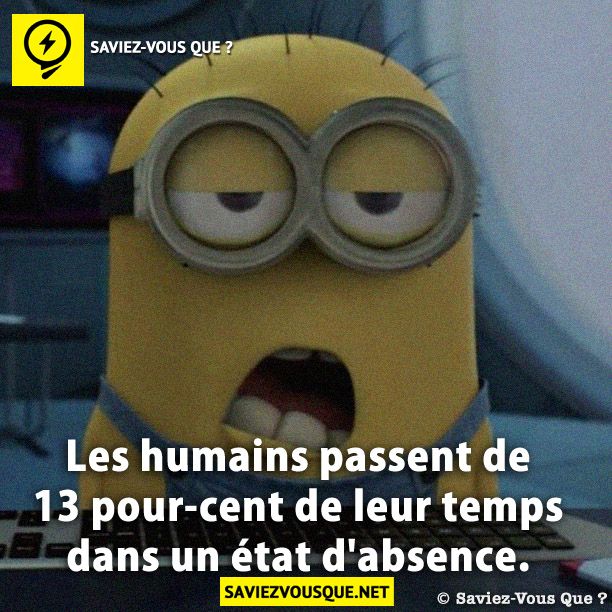 Les humains passent de 13 pour-cent de leur temps dans un état d&#039;absence.