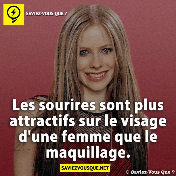 Les sourires sont plus attractifs sur le visage d'une femme que le maquillage.