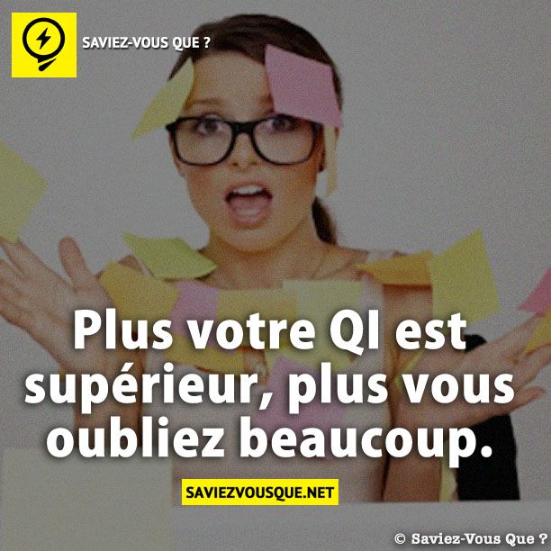 Plus votre QI est supérieur, plus vous oubliez beaucoup.