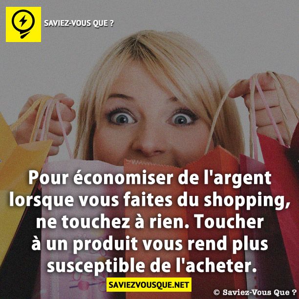 Pour économiser de l&#039;argent lorsque vous faites du shopping, ne touchez à rien. Toucher à un produit vous rend plus susceptible de l&#039;acheter.