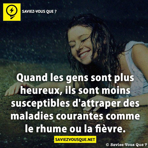 Quand les gens sont plus heureux, ils sont moins susceptibles d&#039;attraper des maladies courantes comme le rhume ou la fièvre.