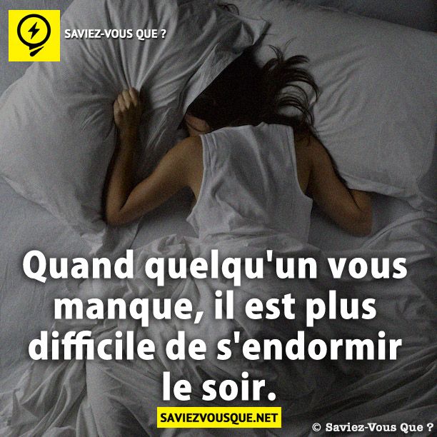 Quand quelqu&#039;un vous manque, il est plus difficile de s&#039;endormir le soir.