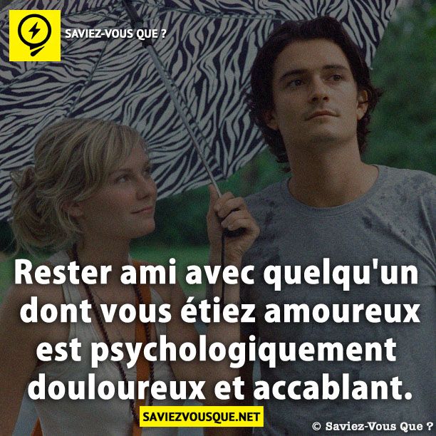 Rester ami avec quelqu'un dont vous étiez amoureux est psychologiquement douloureux et accablant.
