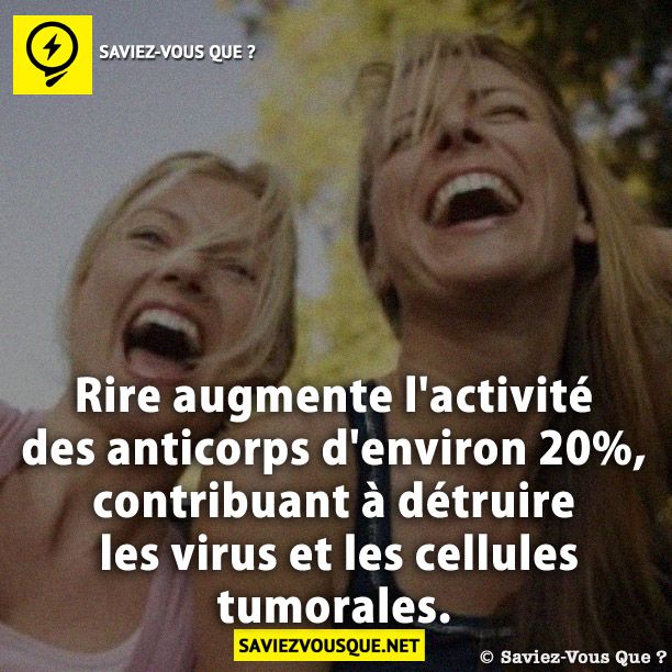 Rire augmente l&#039;activité des anticorps d&#039;environ 20 %, contribuant à détruire les virus et les cellules tumorales.