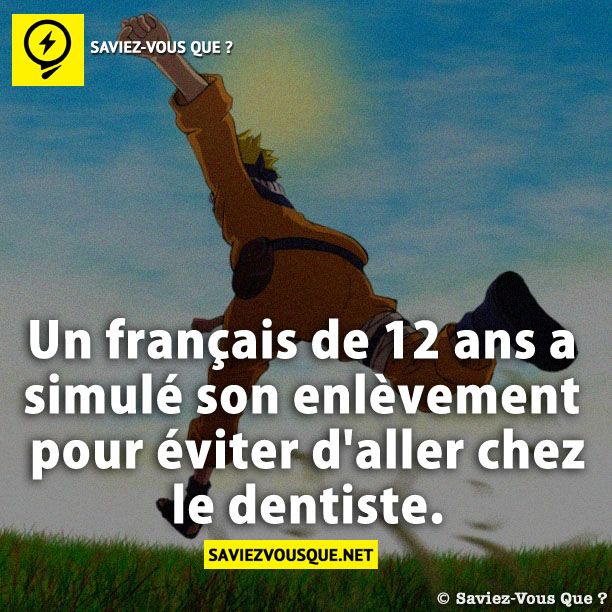 Un français de 12 ans a simulé son enlèvement pour éviter d'aller chez le dentiste.