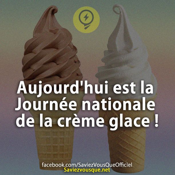Aujourd'hui est la Journée nationale de la crème glace !