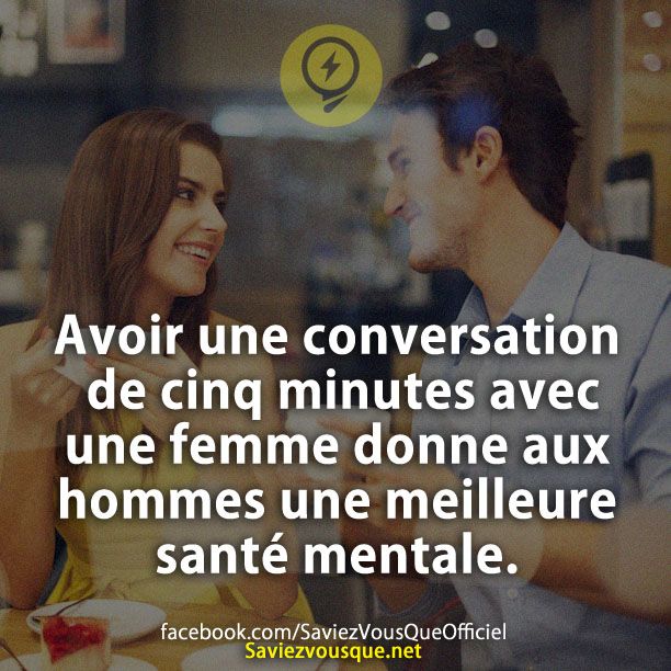 Avoir une conversation de cinq minutes avec une femme donne aux hommes une meilleure santé mentale.