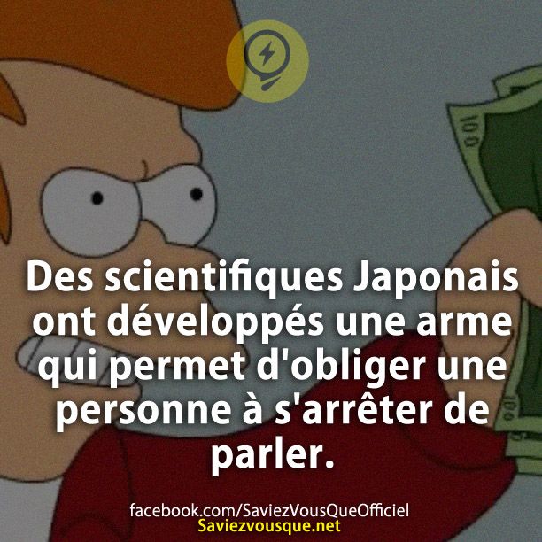 Des scientifiques Japonais ont développés une arme qui permet d&#039;obliger une personne à s&#039;arrêter de parler.