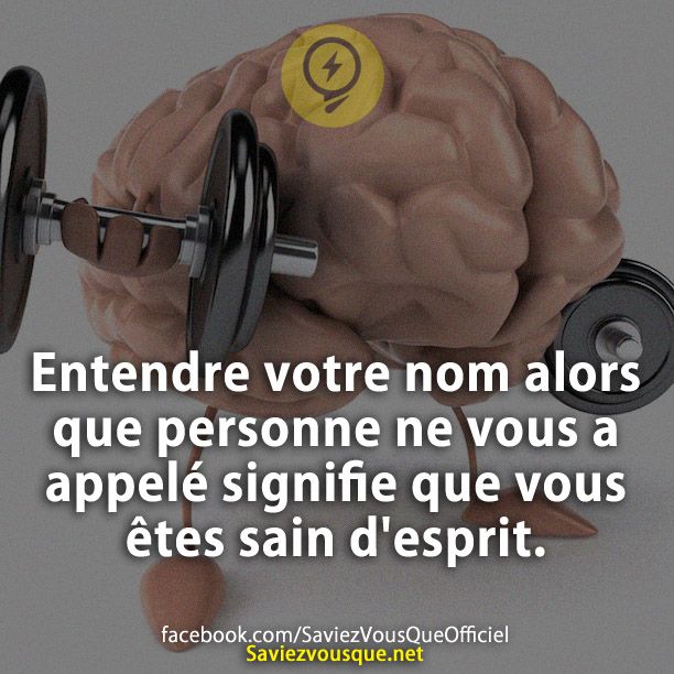 Entendre votre nom alors que personne ne vous a appelé signifie que vous êtes sain d&#039;esprit.
