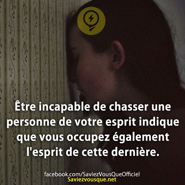 Être incapable de chasser une personne de votre esprit indique que vous occupez également l&#039;esprit de cette dernière.