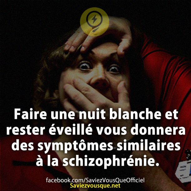 Faire une nuit blanche et rester éveillé vous donnera des symptômes similaires à la schizophrénie.