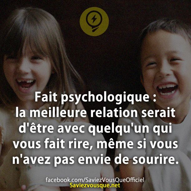 Fait psychologique : la meilleure relation serait d&#039;être avec quelqu&#039;un qui vous fait rire, même si vous n&#039;avez pas envie de sourire.