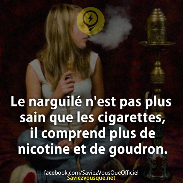 Le narguilé n'est pas plus sain que les cigarettes, il comprend plus de nicotine et de goudron.