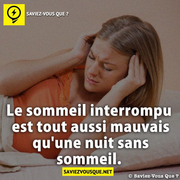 Le sommeil interrompu est tout aussi mauvais qu'une nuit sans sommeil.